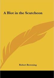A Blot in the &#39;Scutcheon
