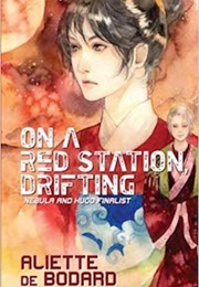 On a Red Station, Drifting (Aliette De Bodard)