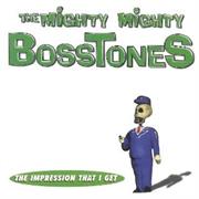 The Impression That I Get - Mighty Mighty Bosstones