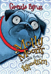 Molly Moon&#39;s Incredible Book of Hypnotism (Georgia Byng)