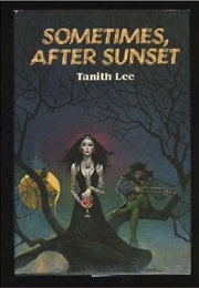 Sometimes, After Sunset (Tanith Lee)
