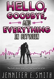 Hello, Goodbye, and Everything in Between (Jennifer E. Smith)