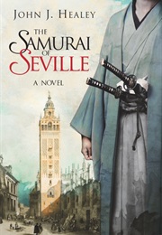 The Samurai of Seville (John J. Healey)