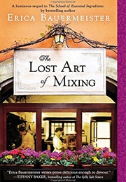 The Lost Art of Mixing (Erica Bauermeister)