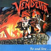 Vendetta (Deu) - Go and Live... Stay and Die (1987)