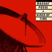 Magyar Posse - Kings of Time
