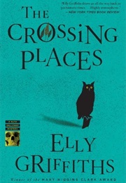 The Crossing Places (Elly Griffiths)