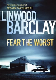 Fear the Worst (Linwood Barclay)
