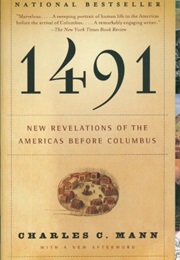 1491: New Revelations of the Americas Before Columbus (Charles C. Mann)