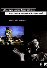 What Can a Woman Do With a Camera (Jo Spence)