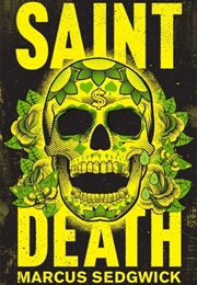 Saint Death (Marcus Sedgwick)