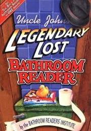 Uncle John&#39;s Legendary Lost Bathroom Reader (Bathroom Readers Institute)