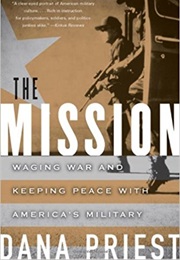 The Mission: Waging War and Keeping Peace With America&#39;s Military (Dana Priest)