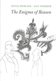 The Enigma of Reason (Hugo Mercier &amp; Dan Sperber)