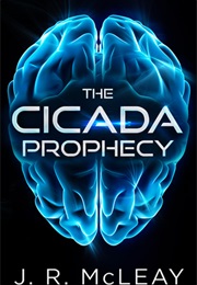 The Cicada Prophecy (J.R. McLeay)