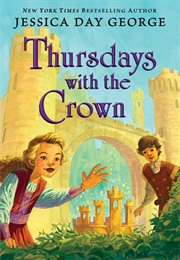 Thursdays With the Crown (Jessica Day George)