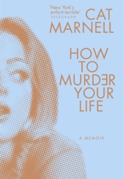 How to Murder Your Life (Cat Marnell)