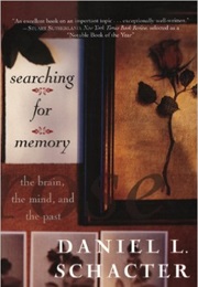 Searching for Memory: The Brain, the Mind, and the Past (Daniel L. Schacter)