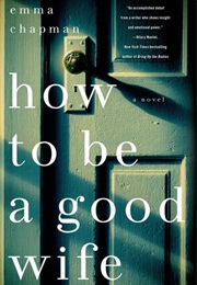 How to Be a Good Wife (Emma Chapman)