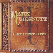 Mark Chesnutt - Greatest Hits
