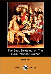 The Beau Defeated; Or, the Lucky Younger Brother (Mary Pix)