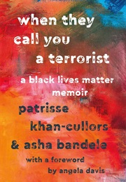 When They Call You a Terrorist: A Black Lives Matter Memoir (Patrisse Khan-Cullors and Asha Bandele)