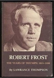Robert Frost: The Years of Triumph, 1915 -1938 (Lawrance Thompson)
