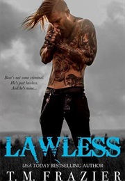 Lawless (T.M. Frazier)