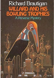 Willard and His Bowling Trophies (Richard Brautigan)