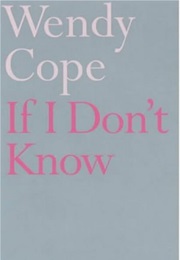 If I Don&#39;t Know (Wendy Cope)