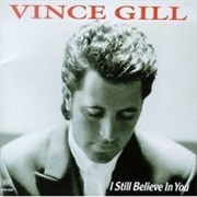 I Still Believe in You - Vince Gill