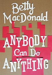 Anybody Can Do Anything (Betty MacDonald)