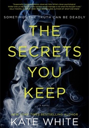The Secrets You Keep (Kate White)