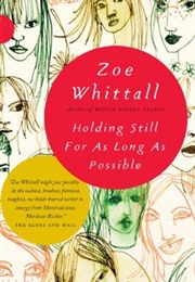Holding Still for as Long as Possible (Zoe Whittall)