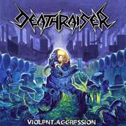 Deathraiser - Violent Aggression