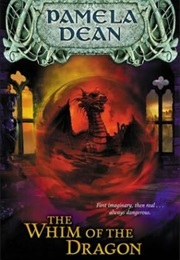 The Whim of the Dragon (Pamela Dean)