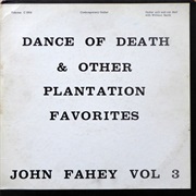 John Fahey - Volume 3 Dance of Death &amp; Other Plantation Favorites