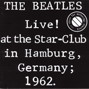 Beatles, The: Live at the Star Club Hamburg 1962