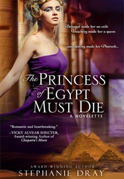 The Princess of Egypt Must Die (Stephanie Dray)