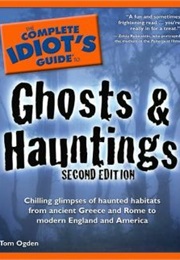 The Complete Idiot&#39;s Guide to Ghosts and Hauntings (Tom Ogden)