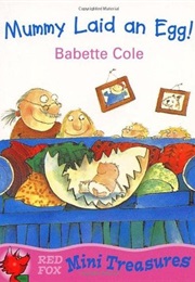 Mummy Laid an Egg (Babette Cole)