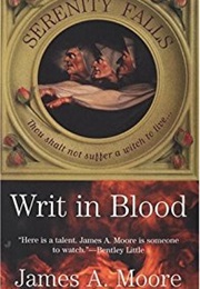 Writ in Blood (Serenity Falls Book One) (James A. Moore)