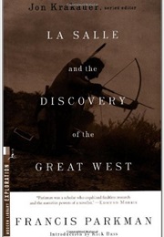 La Salle &amp; the Discovery of the Great West (Francis Parkman)