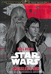 Smuggler&#39;s Run: A Han Solo &amp; Chewbacca Adventure (Greg Rucka)
