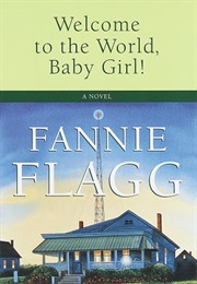 Welcome to the World, Baby Girl! (Fannie Flagg)