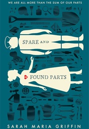 Spare and Found Parts (Sarah Maria Griffin)