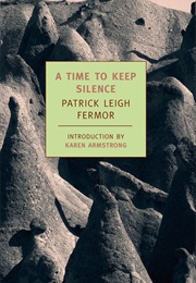 A Time to Keep Silence (Patrick Leigh Fermor)