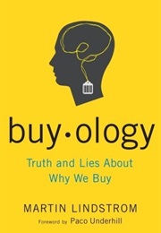 Buyology: Truth and Lies About Why We Buy and the New Science of Desire (Martin Lindström)