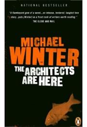 The Architects Are Here by Michael Winter