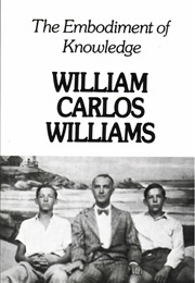 The Embodiment of Knowledge (William Carlos Williams)